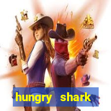 hungry shark evolution dinheiro infinito